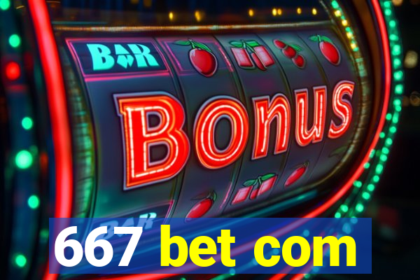 667 bet com